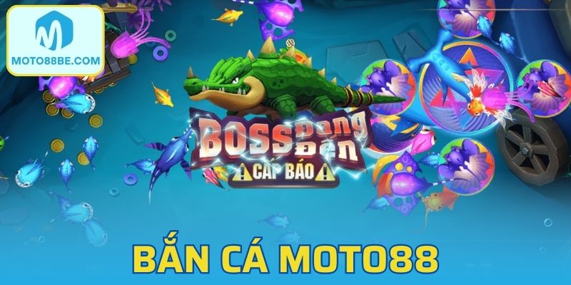 Bắn Cá Moto88 | Sảnh Game 3D Đổi Thưởng Tặng 88K Tân Thủ