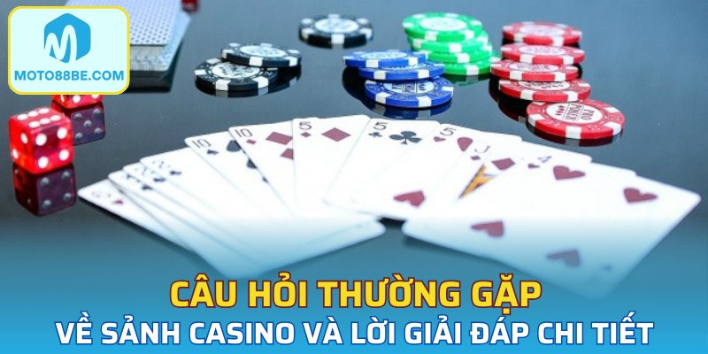 Câu hỏi về sảnh Casino MOTO88 từ thành viên