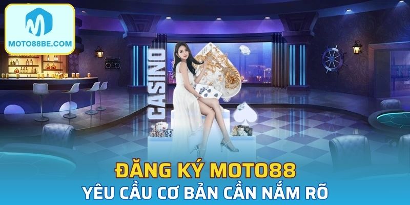 Đây là những yêu cầu bắt buộc nếu hội viên muốn tạo mới tài khoản
