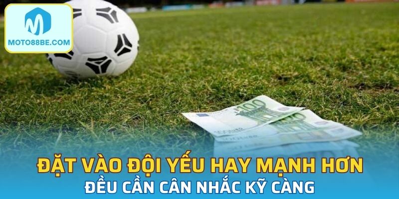 Đặt vào đội yếu hơn hay mạnh hơn cũng đều cần cân nhắc kỹ càng