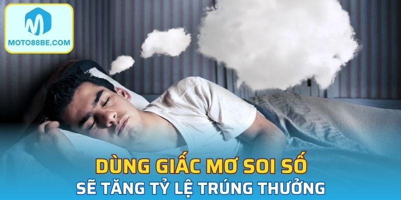 Dùng giấc mơ soi số sẽ tăng tỷ lệ trúng thưởng