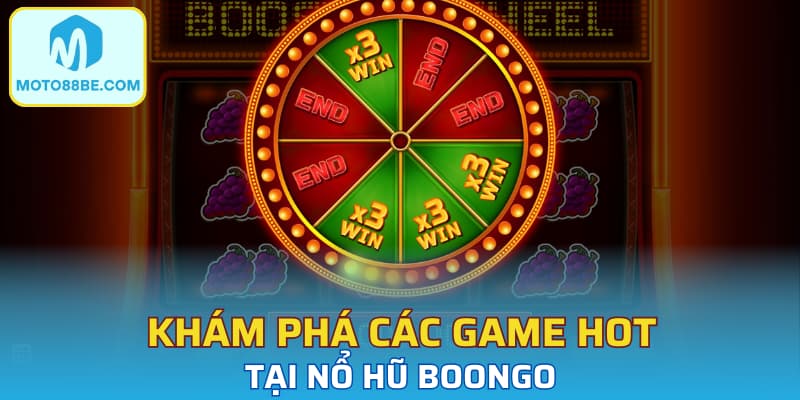 Khám phá các game hot tại nổ hũ Boongo