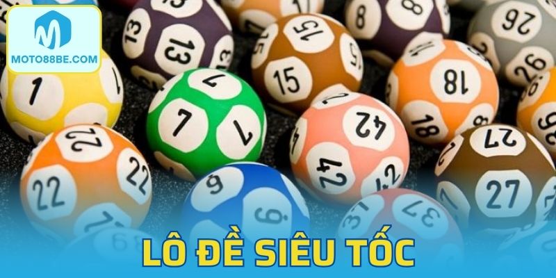 Lô Đề Siêu Tốc Là Gì? Cách Chơi Hiện Đại Dành Cho Dân Chơi
