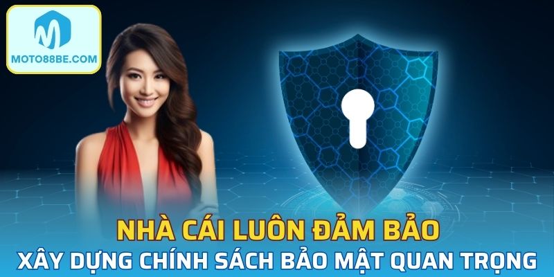 Nhà cái luôn đảm bảo xây dựng chính sách bảo mật quan trọng