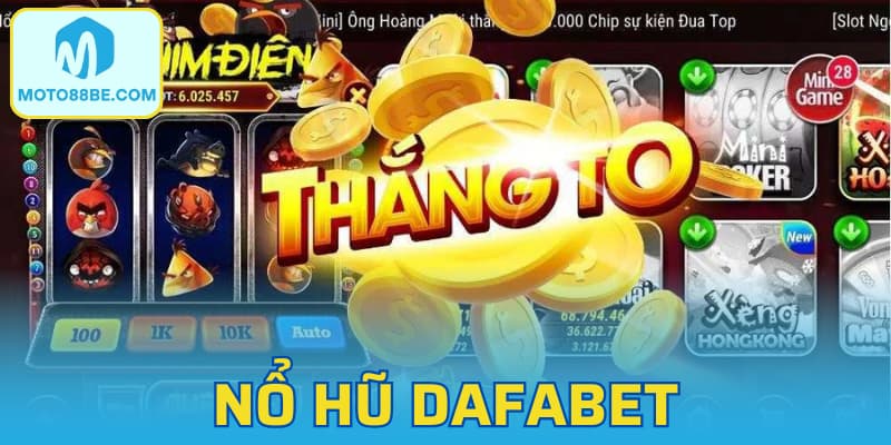 Nổ Hũ Dafabet - Trải Nghiệm Quay Slot Hấp Dẫn Tại Moto88