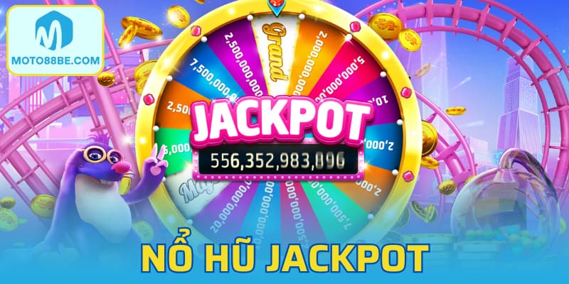 Nổ Hũ Jackpot - Lựa Chọn Số 1 Trong Lòng Các Game Thủ