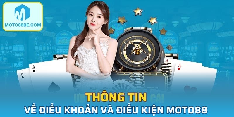 Nội dung chính của điều khoản và điều kiện tại MOTO88