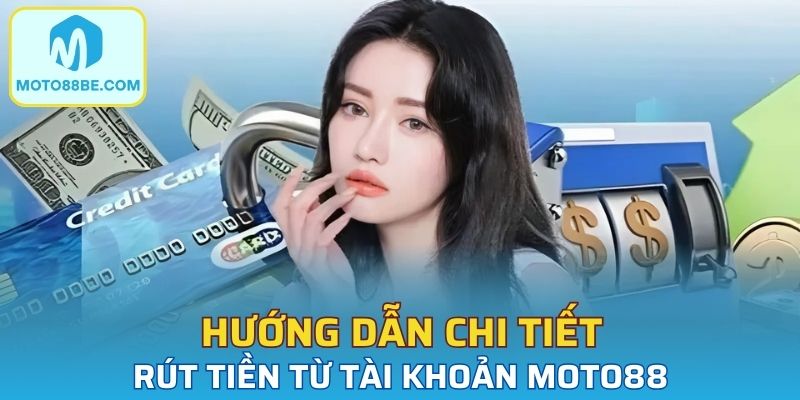 Quy trình chi tiết để rút tiền từ tài khoản trên nền tảng