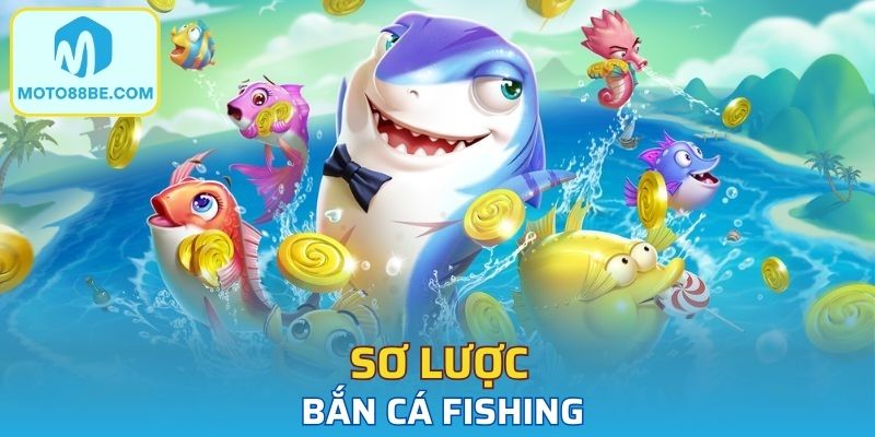 Sơ lược bắn cá Fishing