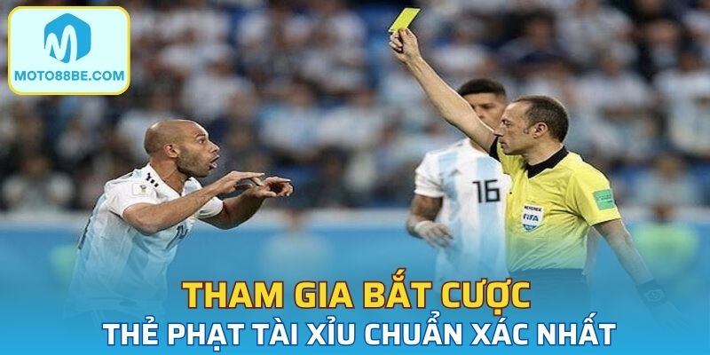 Tham gia bắt cược thẻ phạt tài xỉu chuẩn xác nhất