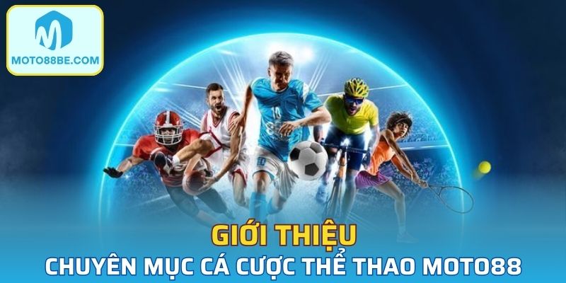 Tìm hiểu sơ lược về chuyên mục cá cược thể thao Moto88