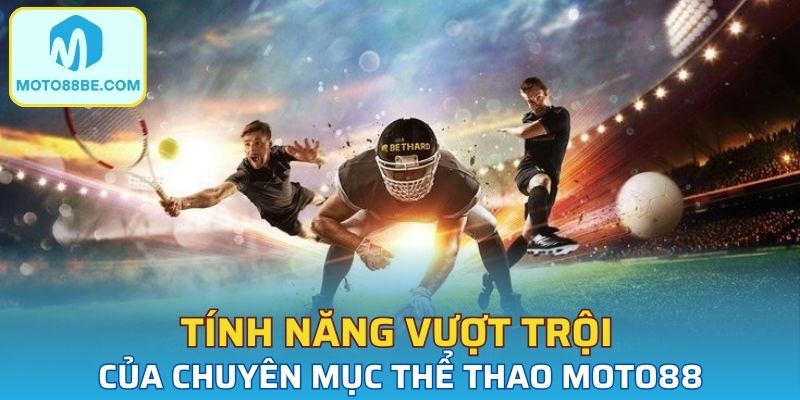 Tính năng vượt trội của chuyên mục thể thao tại nhà cái