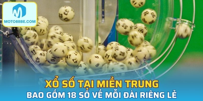 Xổ số tại miền Trung bao gồm 18 số về mỗi đài riêng lẻ